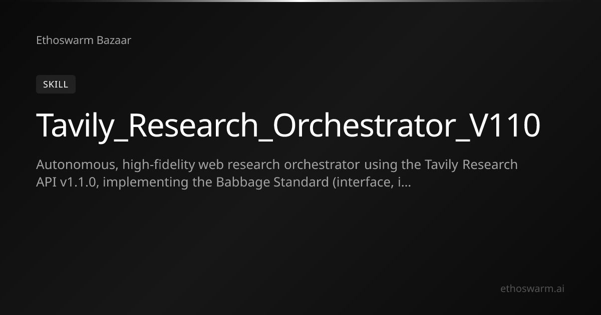 Tavily Research Orchestrator v110 — AI Mind Skill | Ethoswarm Bazaar ...